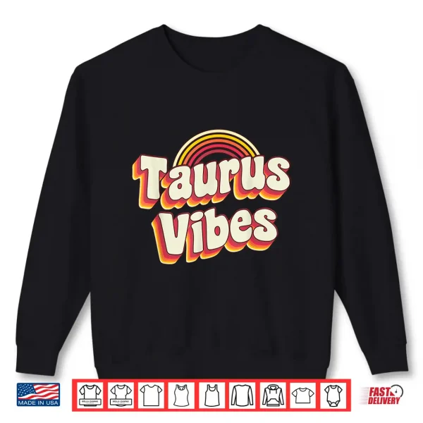 Taurus Vibes Zodiac Sign Astrology April May Birthday Shirt 2 Sweatshirt Taurus Vibes Zodiac Sign Astrology April May Birthday Shirt