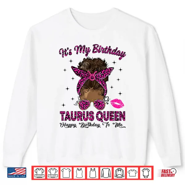 Taurus Woman Messy Bun Leopard It'S My Birthday Queen Shirt 2 Sweatshirt Taurus Woman Messy Bun Leopard Its My Birthday Queen Shirt