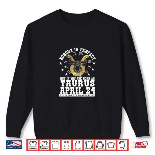 Sweatshirt Taurus Zodiac April 24 Funny Astrology Women Men Birthday Shirt