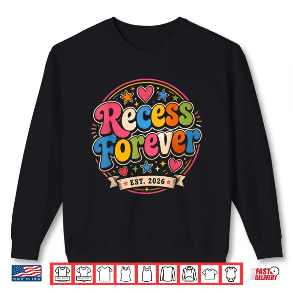 Teacher Retirement School Recess Forever Est 2026 Shirt 2 Sweatshirt Teacher Retirement School Recess Forever Est 2026 Shirt