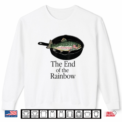 The End Of The Rainbow Funny Trout Fishing Graphic Shirt 2 Sweatshirt The End of The Rainbow Funny Trout Fishing Graphic Shirt 1