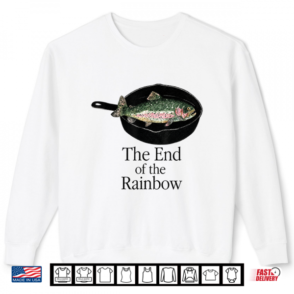 Sweatshirt The End of The Rainbow Funny Trout Fishing Graphic Shirt