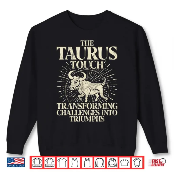 Sweatshirt The Taurus Touch Transforming Challenges into Triumph Taurus Shirt