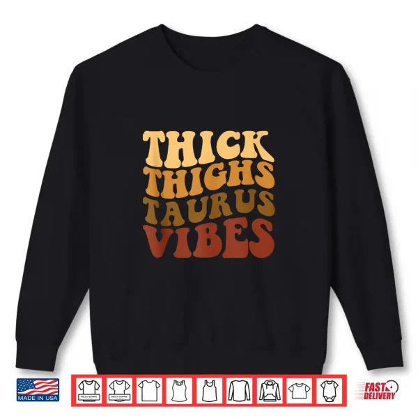 Thick Thighs Taurus Vibes Black Women Girls Zodiac Shirt 2 Sweatshirt Thick Thighs Taurus Vibes Black Women Girls Zodiac Shirt