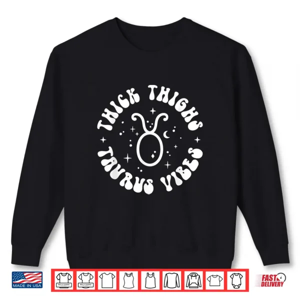 Sweatshirt Thick Thighs Taurus Vibes Sexy Women Zodiac Sign Shirt
