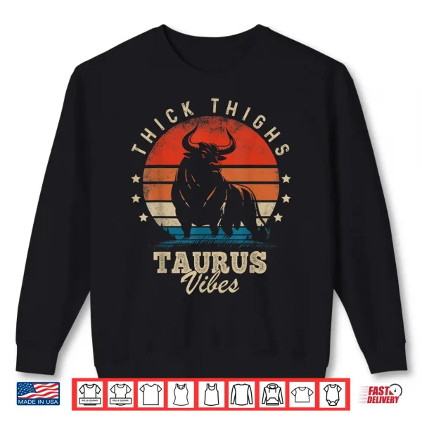 Thick Thighs Taurus Vibes Taurus Zodiac Sign Funny Birthday Shirt 2 Sweatshirt Thick Thighs Taurus Vibes Taurus Zodiac Sign Funny Birthday Shirt