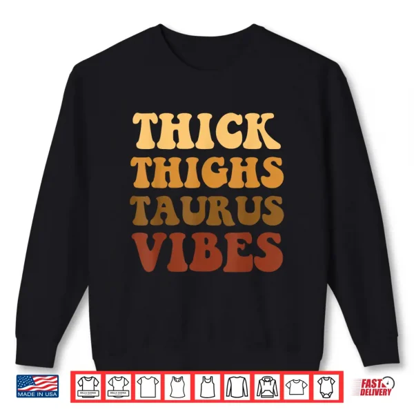 Thick Thighs Taurus Vibes Zodiac Melanin Black Women Shirt 2 Sweatshirt Thick Thighs Taurus Vibes Zodiac Melanin Black Women Shirt