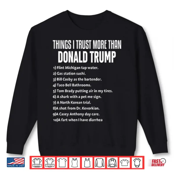 Things I Trust More Than Donald Trump Shirt 2 Sweatshirt Things I Trust More Than Donald Trump Shirt