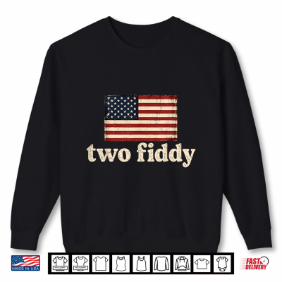 Sweatshirt Two Fiddy 2 Fiddy American Flag USA 250th Anniversary Shirt 1