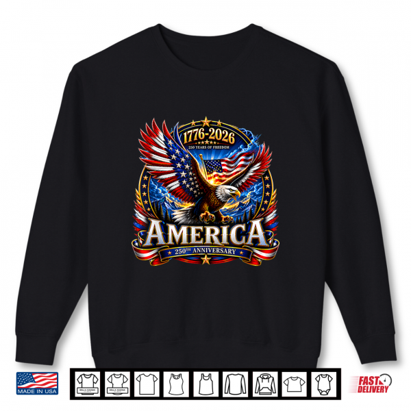 Sweatshirt USA Independence 250th Anniversary 1776 2026 Patriotic Eagle Shirt