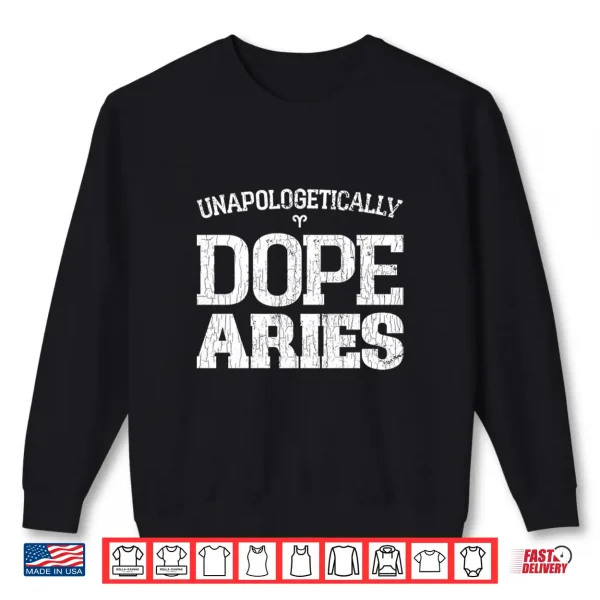Unapologetically Dope Aries Funny Zodiac Sign Graphic Shirt 2 Sweatshirt Unapologetically Dope Aries Funny Zodiac Sign Graphic Shirt