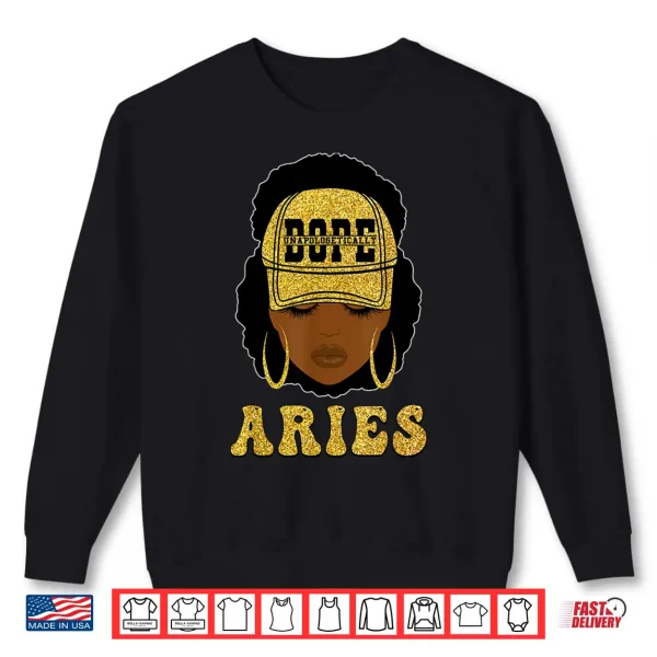 Sweatshirt Unapologetically Dope Aries Queen Black Women Zodiac Shirt