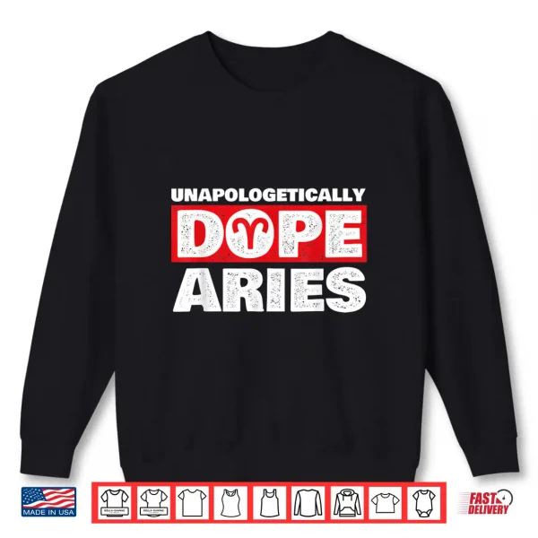 Unapologetically Dope Aries Zodiac Sign Astrology Symbol Shirt 2 Sweatshirt Unapologetically Dope Aries Zodiac Sign Astrology Symbol Shirt