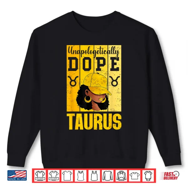 Unapologetically Dope Taurus Black Woman Cap Zodiac Shirt 2 Sweatshirt Unapologetically Dope Taurus Black Woman Cap Zodiac Shirt