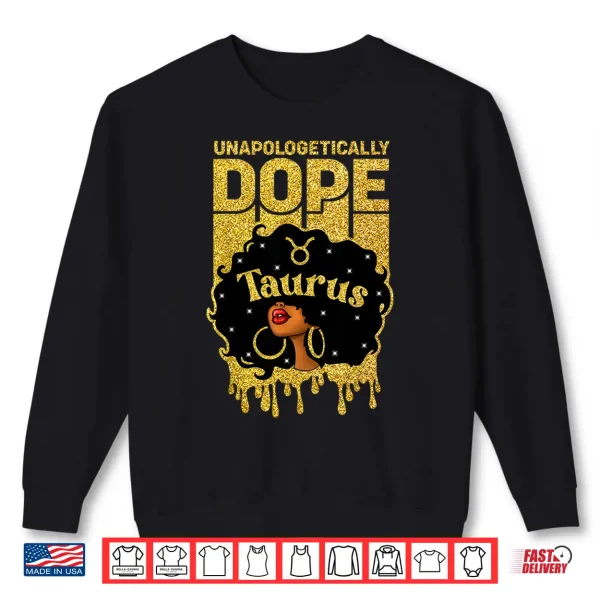 Sweatshirt Unapologetically Dope Taurus Woman Afro Girl Zodiac Shirt