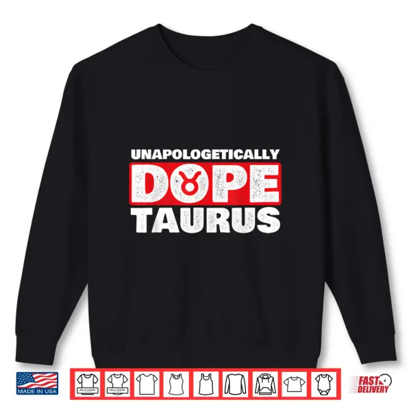 Unapologetically Dope Taurus Zodiac Sign Astrology Symbol Shirt 2 Sweatshirt Unapologetically Dope Taurus Zodiac Sign Astrology Symbol Shirt