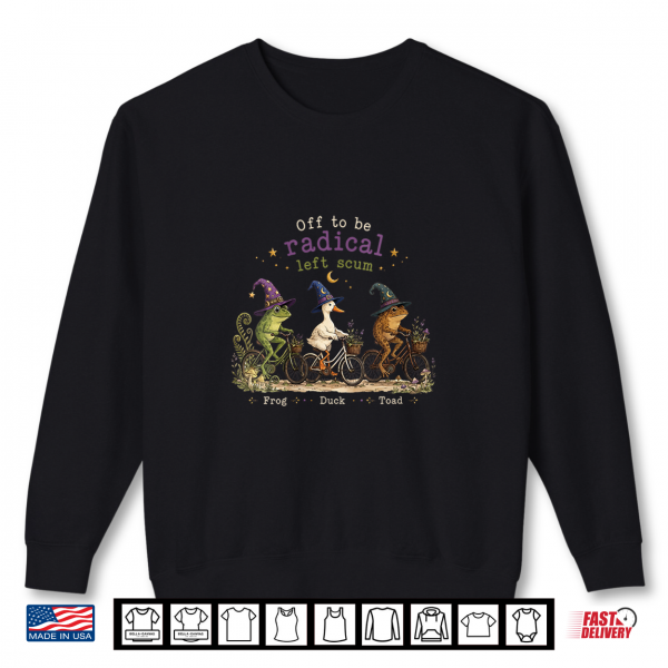 Sweatshirt Vintage Off to Be Radical Left Scum Funny Frog Duck Toad Shirt