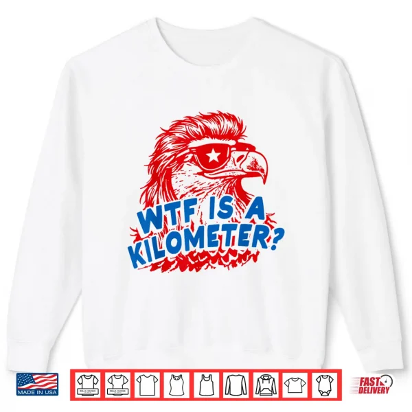 Sweatshirt WTF is A Kilometer Patriotic Eagle Humor Shirt