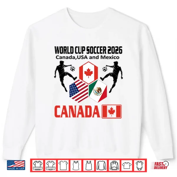 World Cup Soccer 2026 Canada Usa And Mexico Shirt 2 Sweatshirt World Cup Soccer 2026 Canada USA And Mexico Shirt