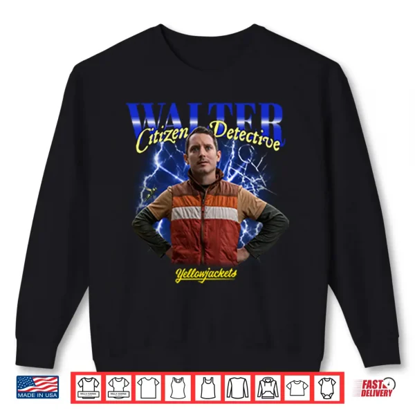 Sweatshirt Yellowjackets Walter Citizen Detective Heartthrob Shirt 2