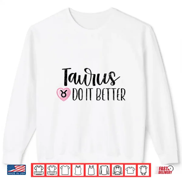 Zodiac Sign Funny Taurus Do It Better Graphic Shirt 2 Sweatshirt Zodiac Sign Funny Taurus Do It Better Graphic Shirt