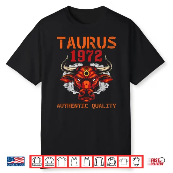 Taurus 1972 Authentic Quality 53 Years Old Happy My Birthday Shirt