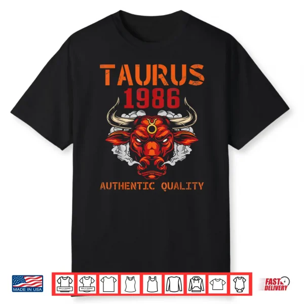 Taurus 1986 Authentic Quality 39 Years Old Happy My Birthday Shirt