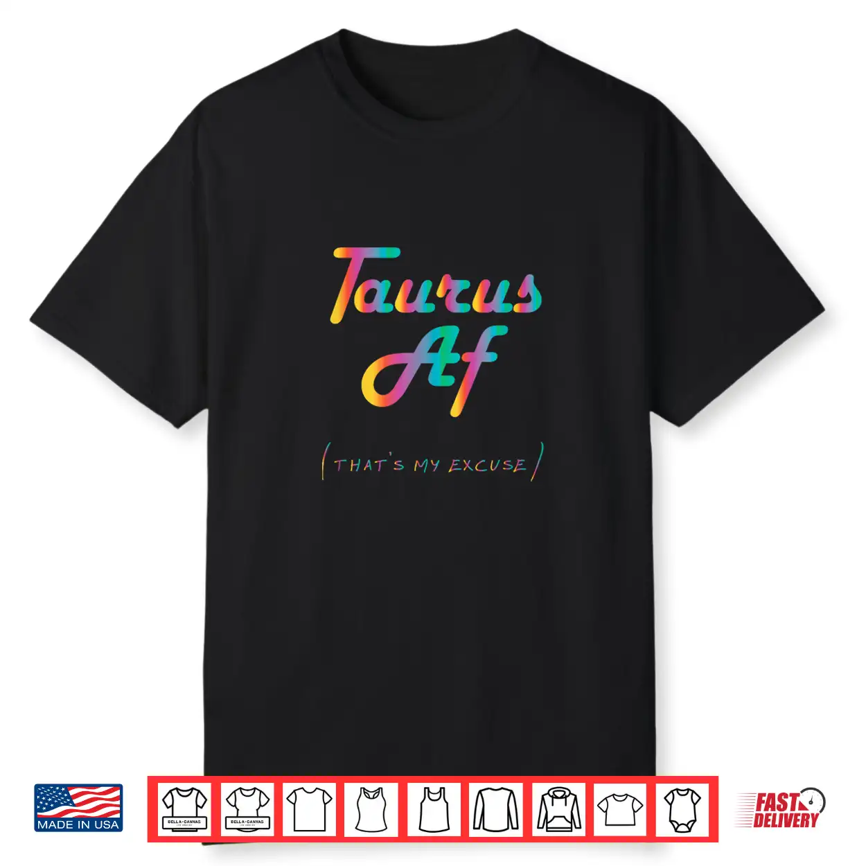 Taurus Af That’S My Excuse Horoscope Funny Zodiac Sign Shirt Taurus Af That’S My Excuse Horoscope Funny Zodiac Sign Shirt