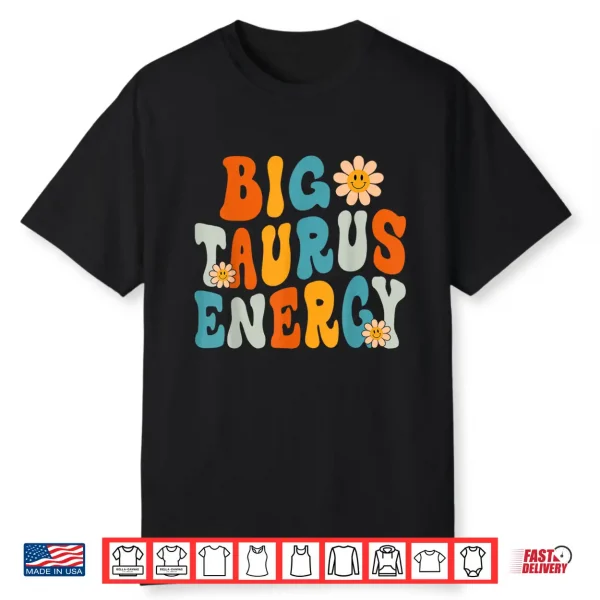 Taurus Big Energy Retro Smile Flower Zodiac Birthday Shirt