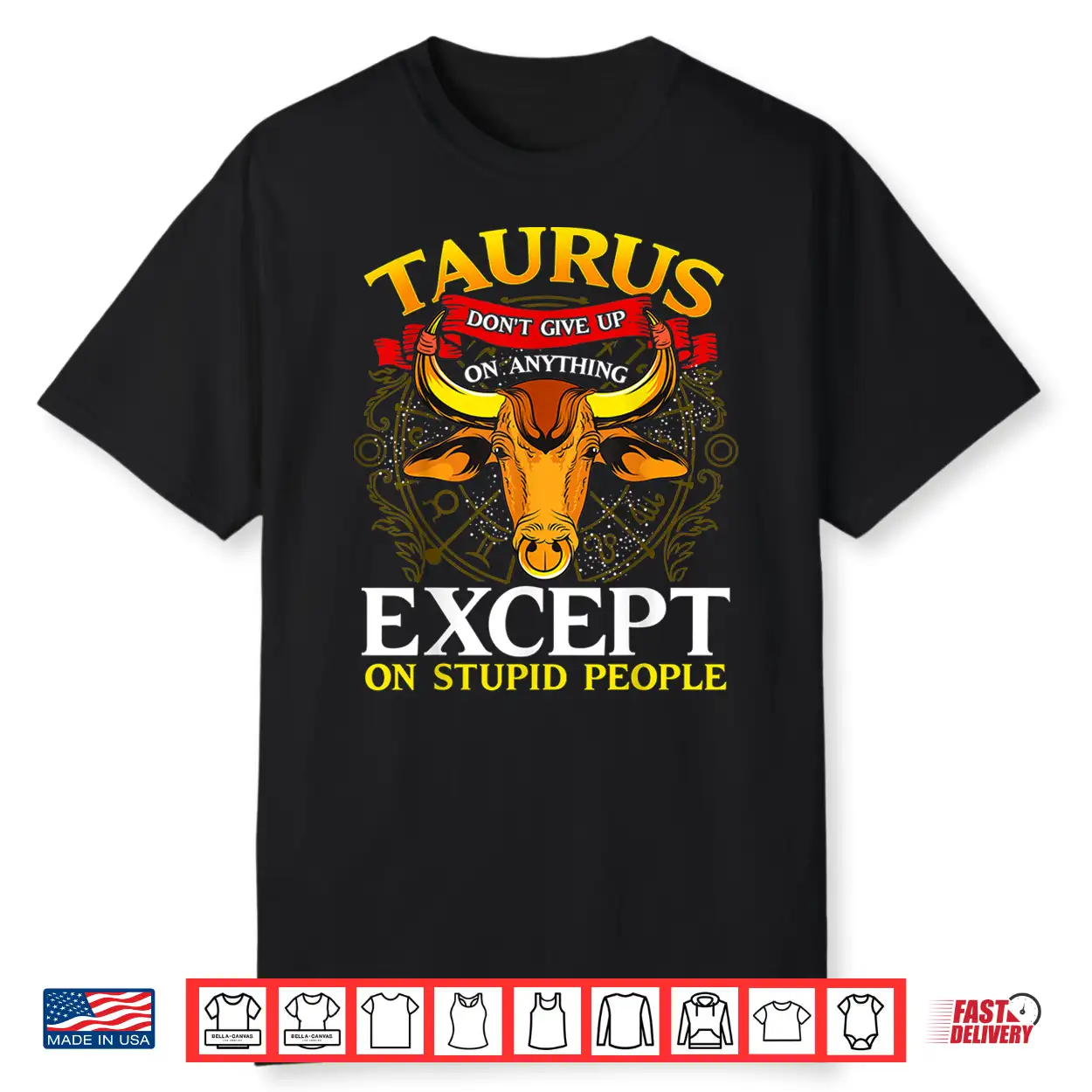 Taurus Don’T Give Up On Anything Except Stupid People Shirt Taurus Don’T Give Up On Anything Except Stupid People Shirt