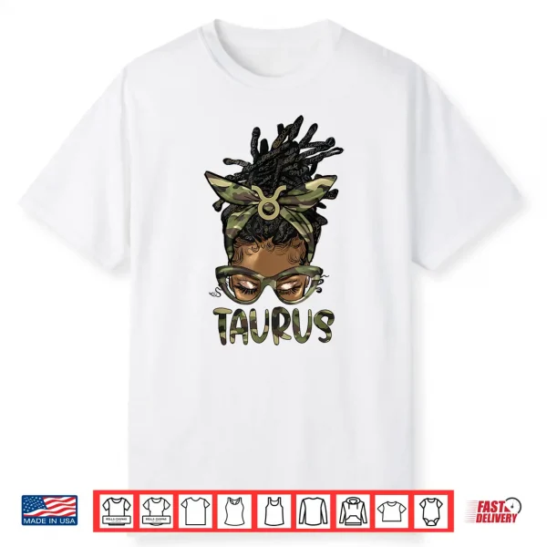 Taurus Girl Woman Loc’D Messy Bun Camo Black Women Shirt