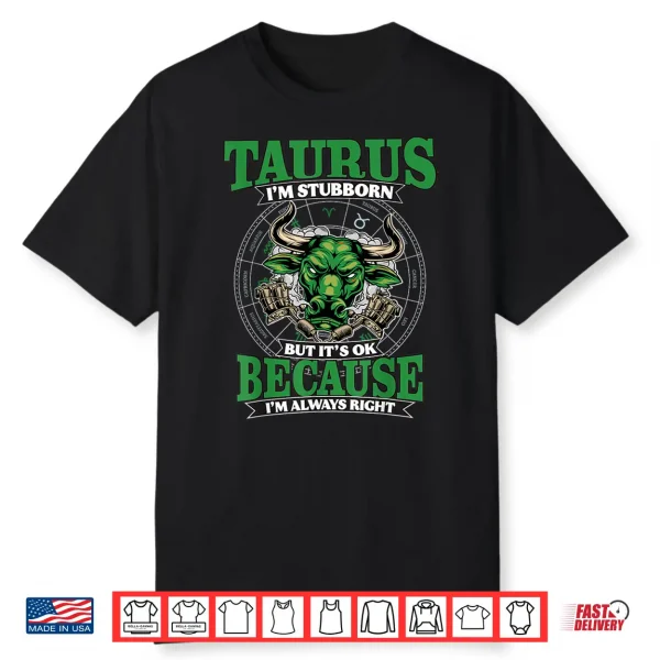 Taurus I’M Stubborn And Always Right April & May Birthday Shirt