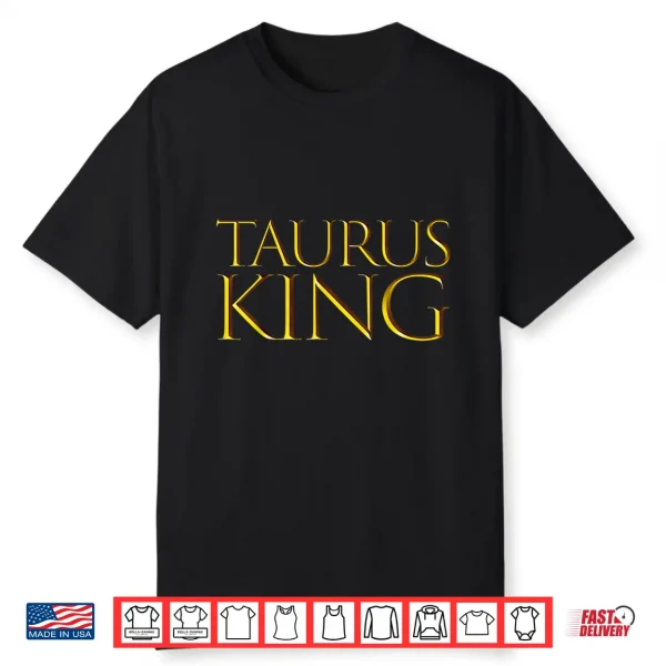 Taurus King April And May Birthday Gifts For Taurus Shirt