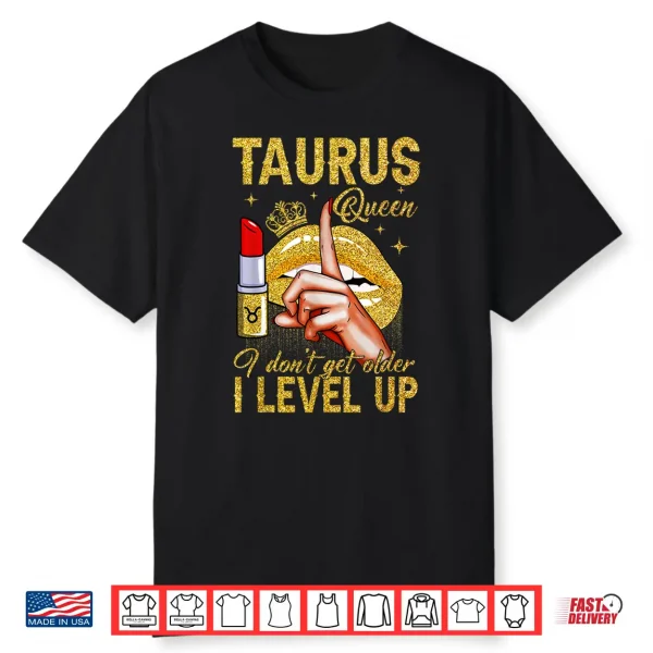 Taurus Queen I Level Up It’S My Birthday Zodiac Sign Shirt