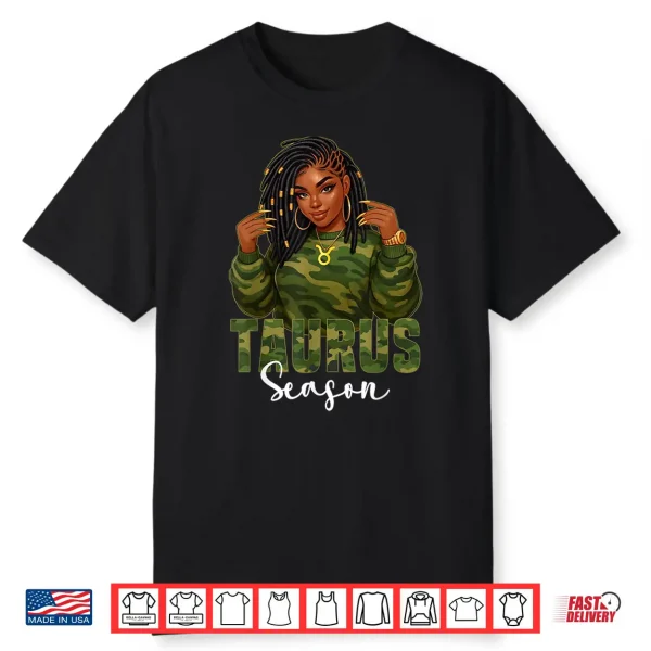 Taurus Season Loc’D Black Woman Camo Zodiac Sign Shirt