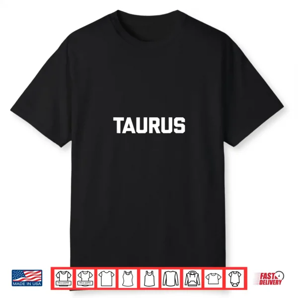 Taurus Shirt Funny Saying Novelty Humor Cute Cool Taurus Shirt