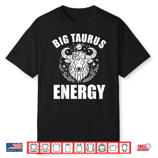 Taurus Shirts For Men Big Taurus Energy Zodiac Sign Bull Shirt