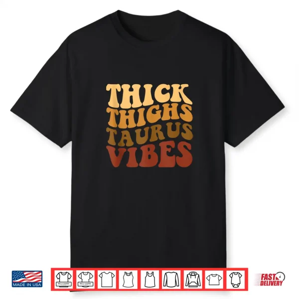 Thick Thighs Taurus Vibes Black Women Girls Zodiac Shirt