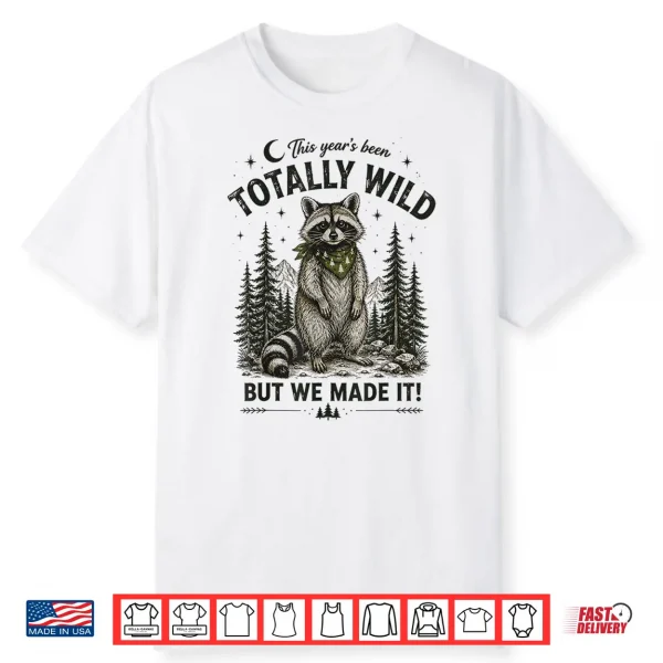 This Year’S Been Wild But We Made Last Day Of School Teacher Shirt