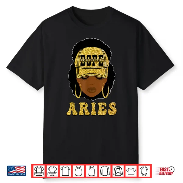 Unapologetically Dope Aries Queen Black Women Zodiac Shirt