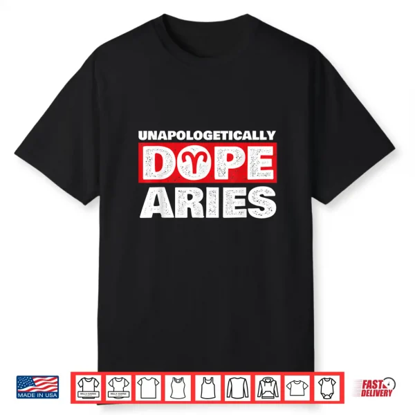 Unapologetically Dope Aries Zodiac Sign Astrology Symbol Shirt