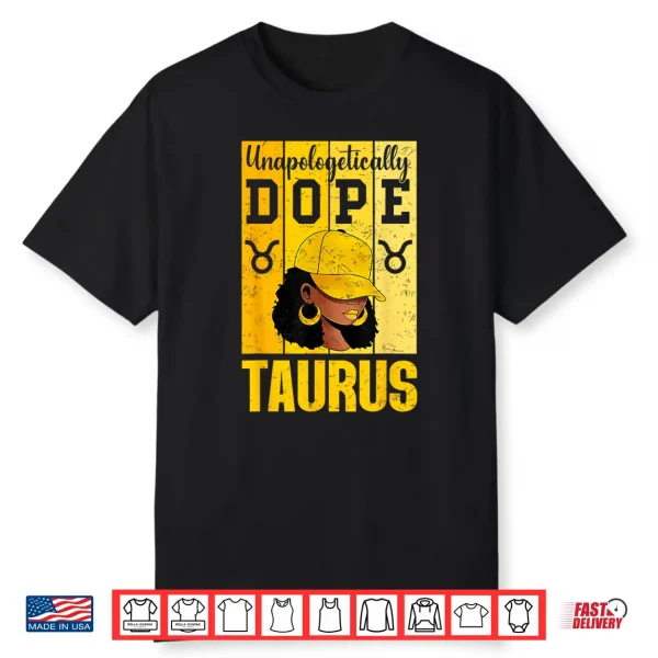 Unapologetically Dope Taurus Black Woman Cap Zodiac Shirt