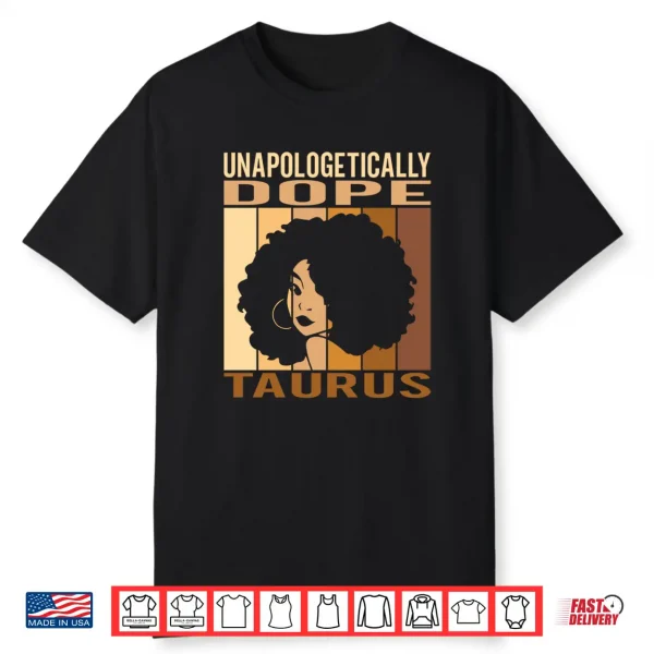 Unapologetically Dope Taurus Melanin Women Horoscope Shirt