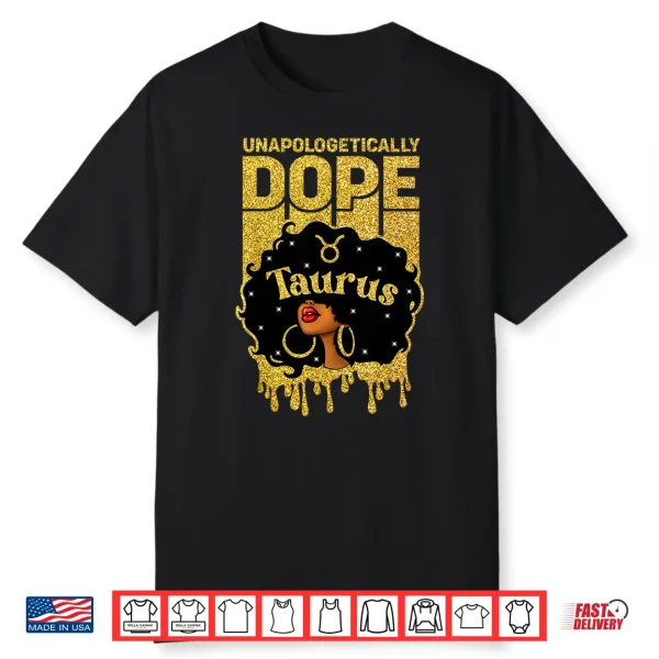 Unapologetically Dope Taurus Woman Afro Girl Zodiac Shirt