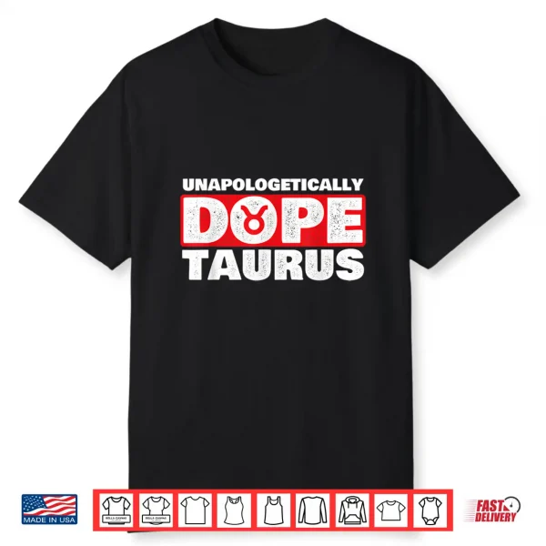 Unapologetically Dope Taurus Zodiac Sign Astrology Symbol Shirt
