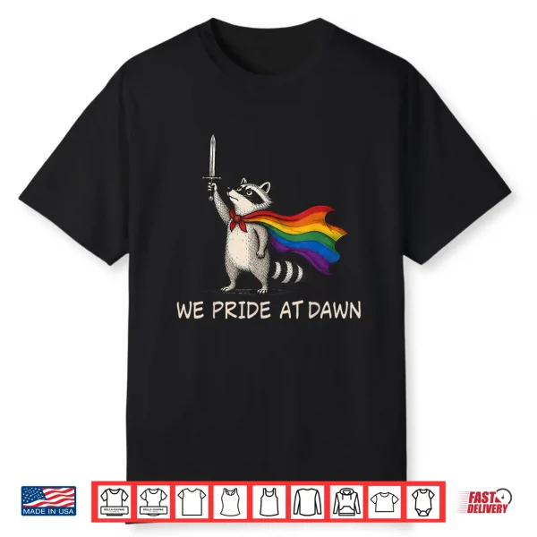 We Pride At Dawn Funny Raccoon Lgbt Support Pride Month Shirt