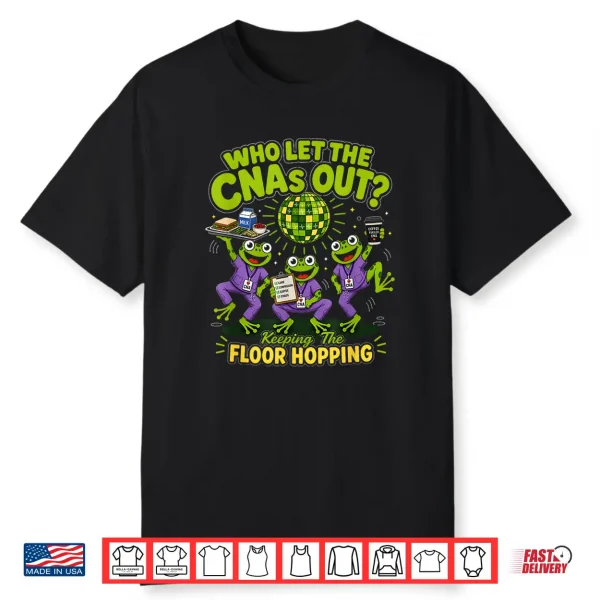 Who Let The Cnas Out Funny Cna Frog Floor Hopping Humor Shirt