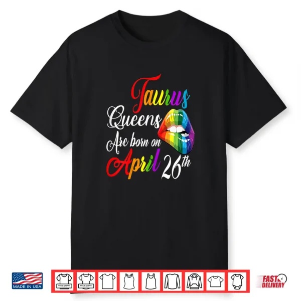 Womens Taurus Woman April Queen Birthday Born April 26Th Rainbow Shirt
