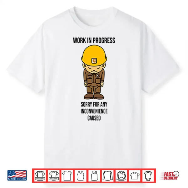 Work In Progress Funny Construction Shirt