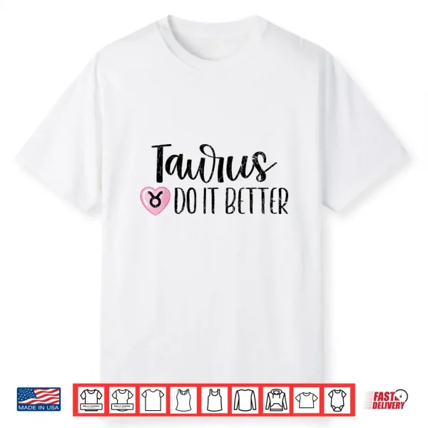 Zodiac Sign Funny Taurus Do It Better Graphic Shirt